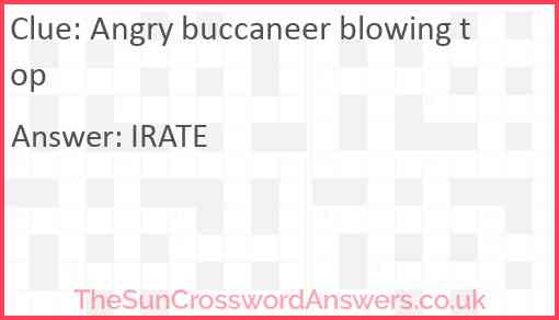 Angry buccaneer blowing top Answer