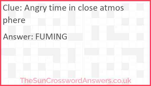 Angry time in close atmosphere Answer