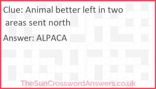 Animal better left in two areas sent north Answer