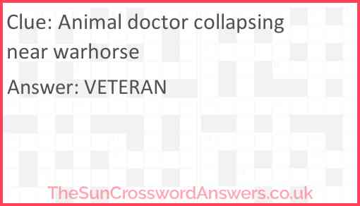 Animal doctor collapsing near warhorse Answer