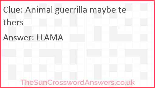 Animal guerrilla maybe tethers Answer