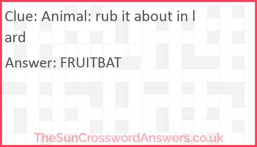 Animal: rub it about in lard Answer