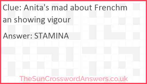 Anita's mad about Frenchman showing vigour Answer