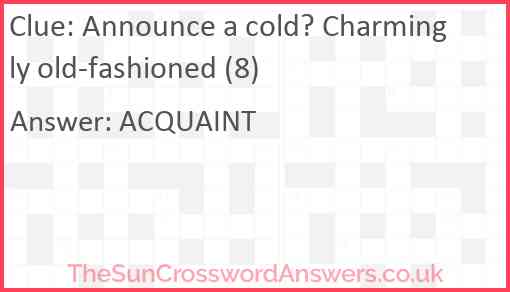 Announce a cold? Charmingly old-fashioned (8) Answer
