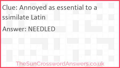 Annoyed as essential to assimilate Latin Answer