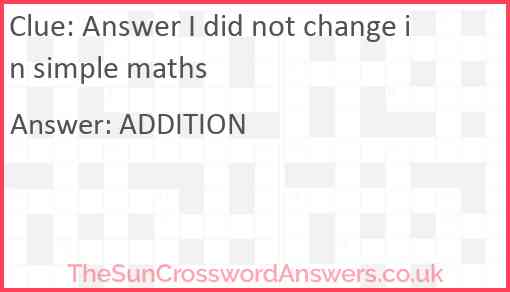 Answer I did not change in simple maths Answer