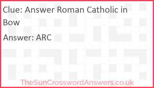 Answer Roman Catholic in Bow Answer