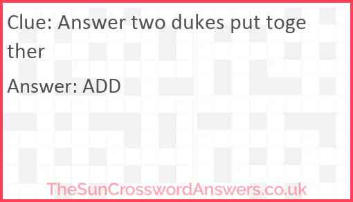 Answer two dukes put together Answer
