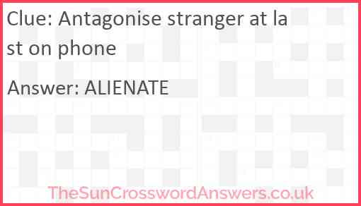 Antagonise stranger at last on phone Answer