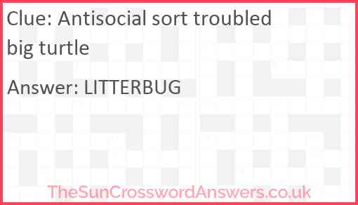 Antisocial sort troubled big turtle Answer