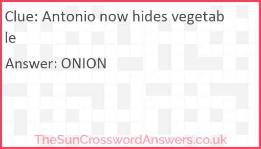 Antonio now hides vegetable Answer