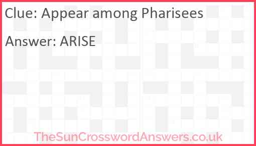 Appear among Pharisees Answer