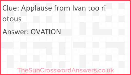 Applause from Ivan too riotous Answer