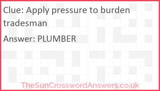 Apply pressure to burden tradesman Answer