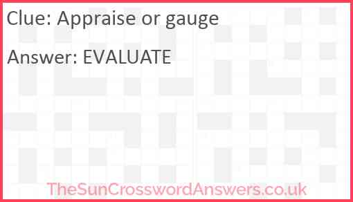 Appraise or gauge Answer