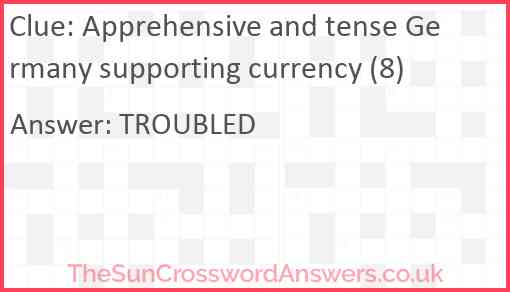 Apprehensive and tense Germany supporting currency (8) Answer
