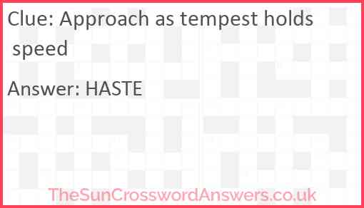 Approach as tempest holds speed Answer