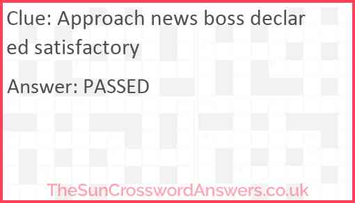 Approach news boss declared satisfactory Answer