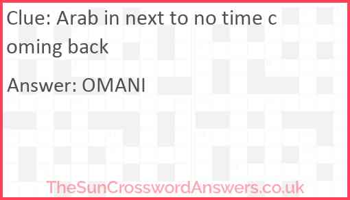 Arab in next to no time coming back Answer