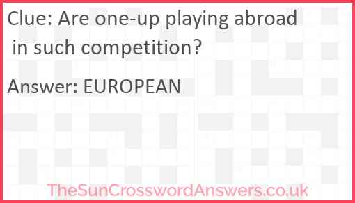 Are one-up playing abroad in such competition? Answer