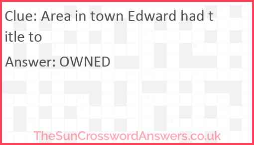 Area in town Edward had title to Answer