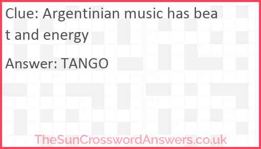 Argentinian music has beat and energy Answer