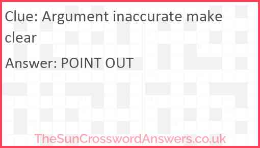 Argument inaccurate make clear Answer