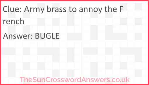 Army brass to annoy the French Answer