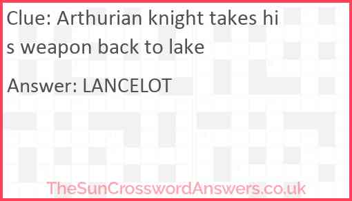 Arthurian knight takes his weapon back to lake Answer