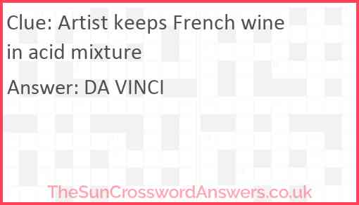Artist keeps French wine in acid mixture Answer