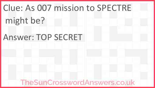 As 007 mission to SPECTRE might be? Answer