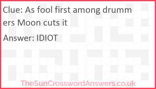 As fool first among drummers Moon cuts it Answer