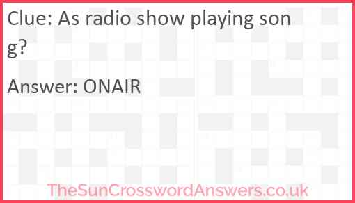 As radio show playing song? Answer