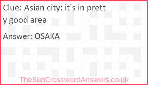 Asian city: it's in pretty good area Answer