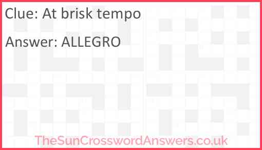 At brisk tempo crossword clue TheSunCrosswordAnswers co uk