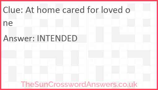 At home cared for loved one Answer