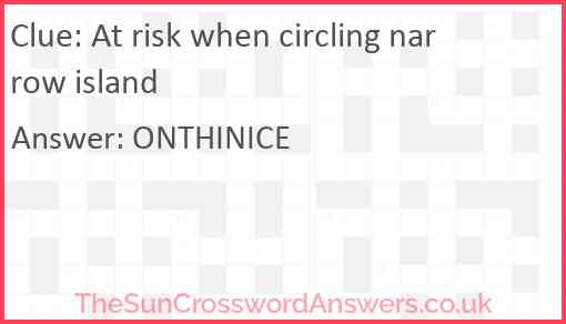 At risk when circling narrow island Answer