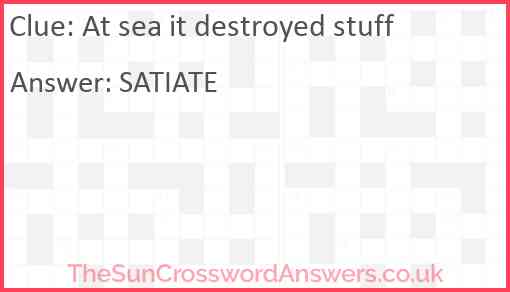 At sea it destroyed stuff Answer