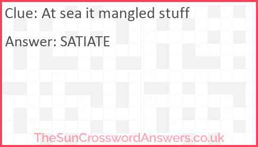 At sea it mangled stuff Answer