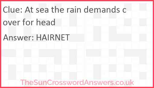 At sea the rain demands cover for head Answer