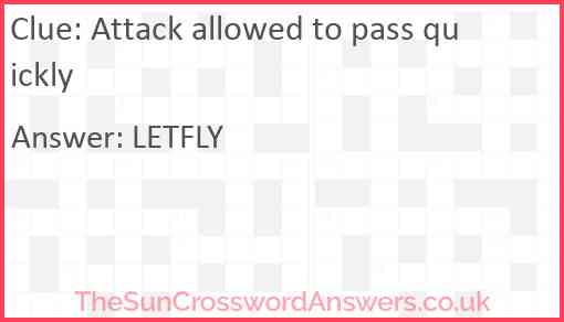 Attack allowed to pass quickly Answer