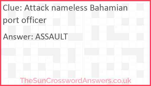 Attack nameless Bahamian port officer Answer