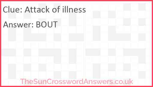 Attack of illness crossword clue TheSunCrosswordAnswers co uk