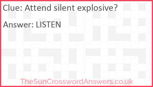 Attend silent explosive? Answer