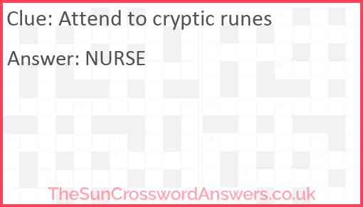 Attend to cryptic runes Answer