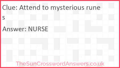 Attend to mysterious runes Answer