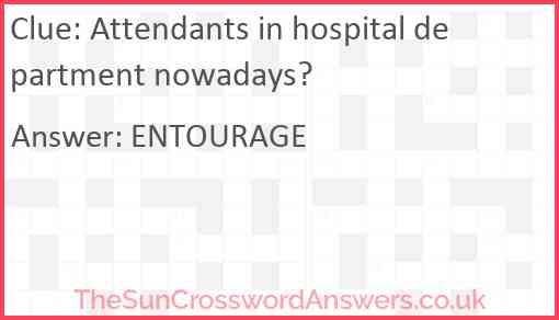 Attendants in hospital department nowadays? Answer
