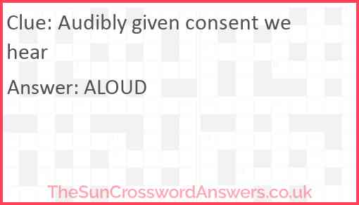 Audibly given consent we hear Answer