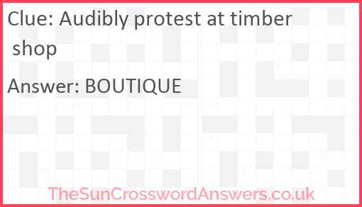 Audibly protest at timber shop Answer