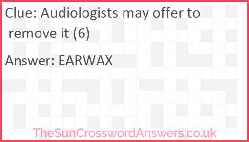 Audiologists may offer to remove it (6) Answer